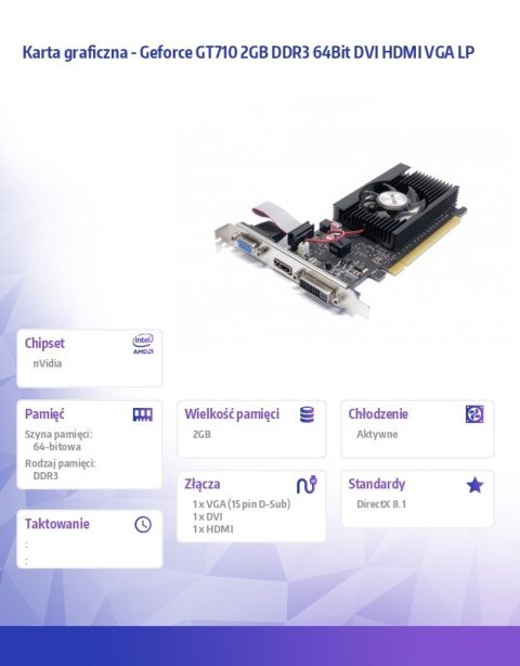 Karta graficzna Geforce GT710 2GB DDR3 64Bit DVI HDMI VGA LP Karta graficzna Geforce GT710 2GB DDR3 64Bit DVI HDMI VGA LP