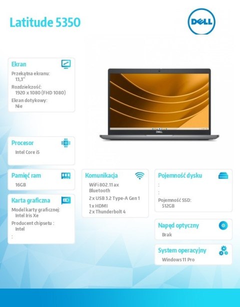Notebook Latitude 5350 Win11Pro i5-1345U/16GB/512GB SSD Gen4/13.3 FHD/Intel Iris Xe/FgrPr&SmtCd/FHD/IR Cam/Mic/WWANReady4G+BT/Ba