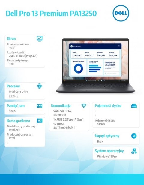 Laptop Dell Pro 13 Premium PA13250/Ultra 7 268V/32GB/512GB SSD Gen4/13.3 QHD+ Touch/Arc/FgrPr/Cams&Mic/WLAN+BT/Bck Kb/3C/vPro/3Y Laptop Dell Pro 13 Premium PA13250/Ultra 7 268V/32GB/512GB SSD Gen4/13.3 QHD+ Touch/Arc/FgrPr/Cams&Mic/WLAN+BT/Bck Kb/3C/vPro/3Y