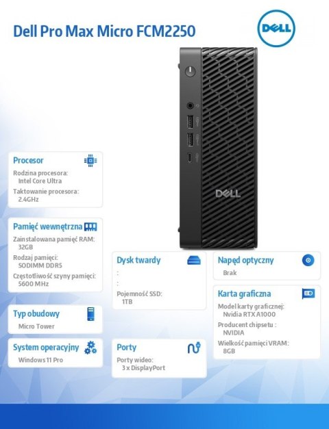 Komputer Dell Pro Max Micro FCM2250 Win 11 Pro Intel U7 265/32GB/1TB/NVIDIA RTX A1000 8GB/WLAN + BT/Wireless Kb & Mouse/280W/ vP Komputer Dell Pro Max Micro FCM2250 Win 11 Pro Intel U7 265/32GB/1TB/NVIDIA RTX A1000 8GB/WLAN + BT/Wireless Kb & Mouse/280W/ vP
