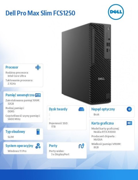 Komputer Dell Pro Max Slim FCS1250 Win11Pro U7 265U/32GB/1TB SSD/NVIDIA RTX A1000 8GB/Wireless Kb & Mouse/360W/vPro/3Y ProSuppor Komputer Dell Pro Max Slim FCS1250 Win11Pro U7 265U/32GB/1TB SSD/NVIDIA RTX A1000 8GB/Wireless Kb & Mouse/360W/vPro/3Y ProSuppor