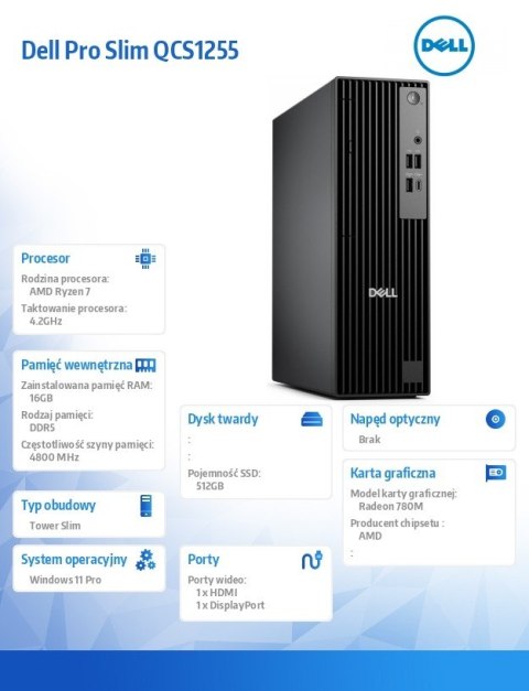 Komputer Dell Pro Slim QCS1255 W11Pro Ryzen 7 8700G/16GB/512GB SSD/Integrated/WLAN + BT/Kb/Mouse/3YPS Komputer Dell Pro Slim QCS1255 W11Pro Ryzen 7 8700G/16GB/512GB SSD/Integrated/WLAN + BT/Kb/Mouse/3YPS