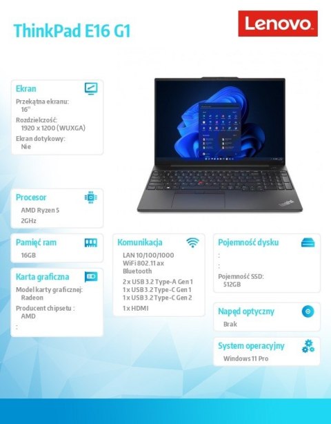Laptop ThinkPad E16 G1 21JT000BPB W11Pro 7530U/16GB/512GB/AMD Radeon/16.0 WUXGA/Graphite Black/1YR Premier Support + 3YRS OS Laptop ThinkPad E16 G1 21JT000BPB W11Pro 7530U/16GB/512GB/AMD Radeon/16.0 WUXGA/Graphite Black/1YR Premier Support + 3YRS OS