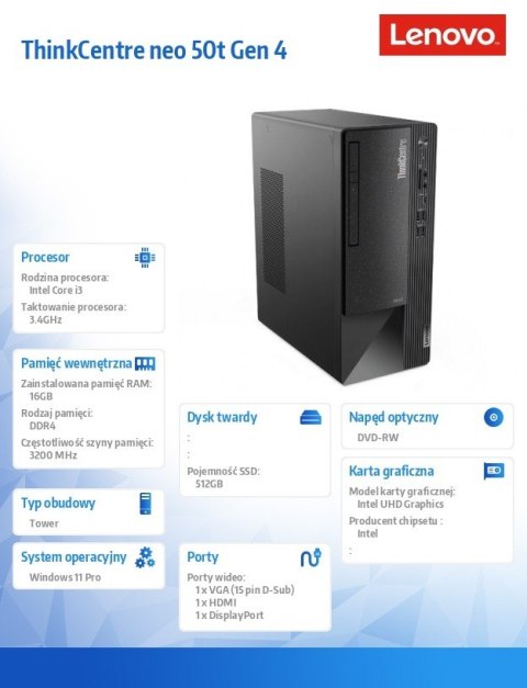 Komputer ThinkCentre Neo 50t G4 TWR 12JB005KPB W11Pro i3-13100/16GB/512GB/INT/DVD/3Y OS Komputer ThinkCentre Neo 50t G4 TWR 12JB005KPB W11Pro i3-13100/16GB/512GB/INT/DVD/3Y OS