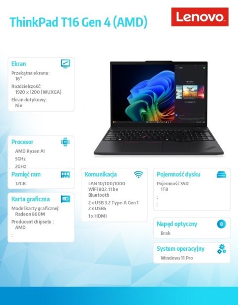 Ultrabook ThinkPad T16 G4 21QN0024PB W11Pro 7 PRO 350/32GB/1TB/INT/16.0 WUXGA/Black/3Y Premier Support Ultrabook ThinkPad T16 G4 21QN0024PB W11Pro 7 PRO 350/32GB/1TB/INT/16.0 WUXGA/Black/3Y Premier Support