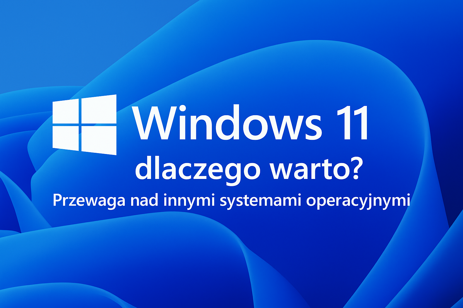 Windows 11 – czym wyróżnia się na tle innych systemów operacyjnych?